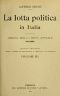 [Gutenberg 43024] • La lotta politica in Italia, Volume 3 (of 3) / Origini della lotta attuale (476-1887); Quinta edizione